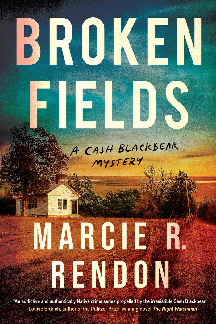 A Cash Blackbear Mystery - Book 4 : Broken Fields (PB)