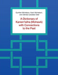 A Dictionary of Kanien'kéha (Mohawk) with Connections to the Past