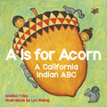 A Is for Acorn : A California Indian ABC
