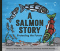 A Salmon Story : Protecting the Future