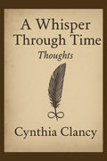 A Whisper Through Time -  Thoughts