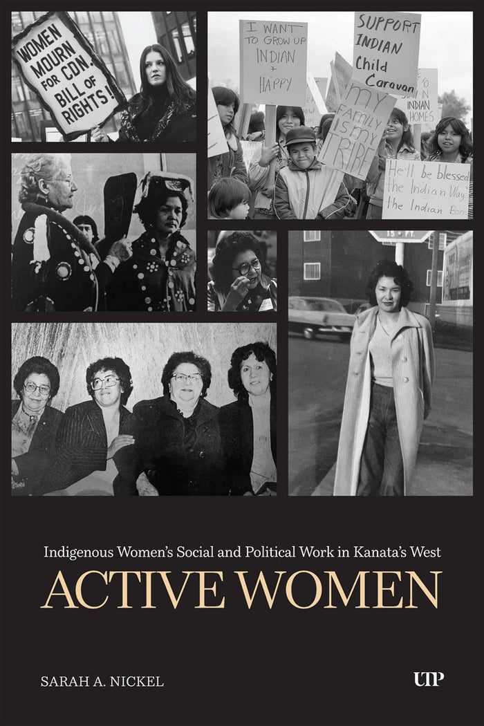 Active Women : Indigenous Women's Social and Political Work in Kanata's West (PB)