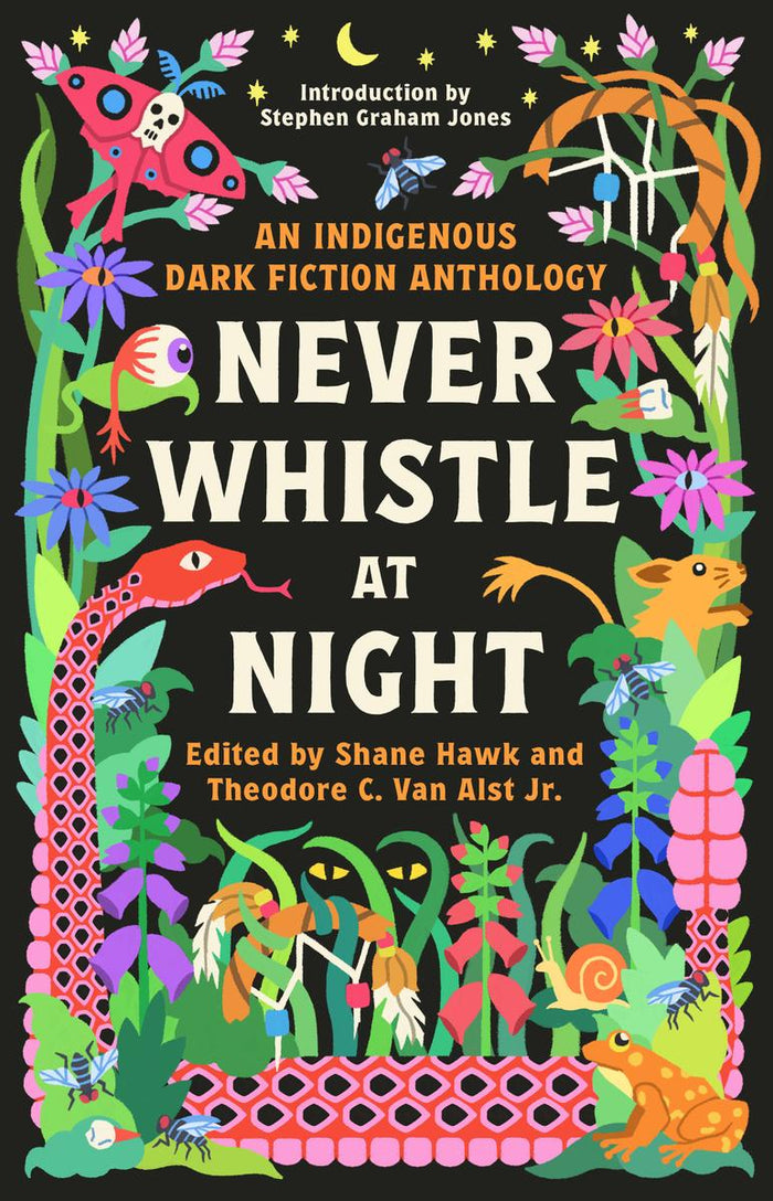 An Indigenous Dark Fiction Anthology - Are You Ready To Be Un-Settled? Never Whistle at Night 1.