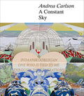 Andrea Carlson : A Constant Sky
