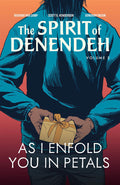 As I Enfold You in Petals (The Spirit of Denendeh . Vol. 2)