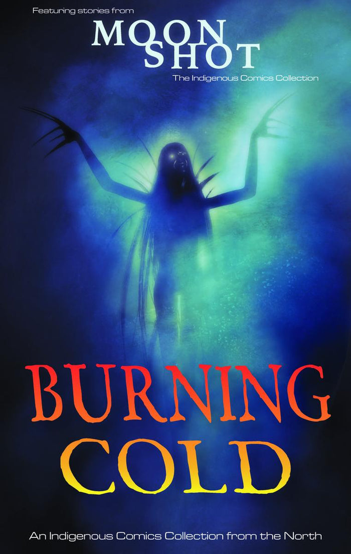 Burning Cold : An Indigenous Comics Collection from the North