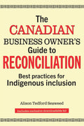 Canadian Business Owner’s Guide to Reconciliation : Best Practices for Indigenous Inclusion