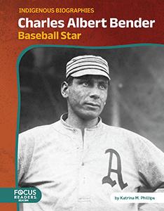 Charles Albert Bender: Baseball Star. Indigenous Biographies (HC)