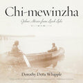 Chi-mewinzha : Ojibwe Stories from Leech Lake