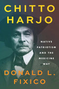 Chitto Harjo : Native Patriotism and the Medicine Way