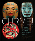 Curve! Women Carvers on the Northwest Coast (HC)