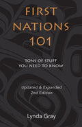 First Nations 101 : Tons of Stuff You Need to Know. 2nd Edition.