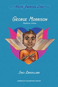 George Morrison : Modern Artist. Native American Lives.