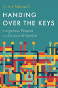 Handing Over the Keys : Indigenous Peoples and Carceral Injustice