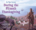If You Lived During the Plimoth Thanksgiving (PB)