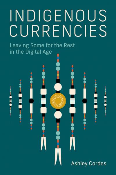 Indigenous Currencies : Leaving Some for the Rest in the Digital Age