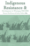Indigenous Resistance and Development in Winnipeg: 1960-2000