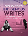 Indigenous Writes : A Guide to First Nations, Métis & Inuit Issues in Canada