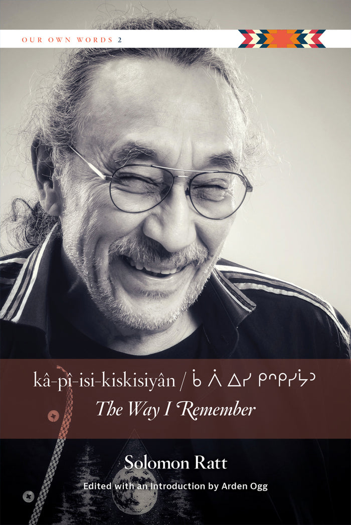 kâ-pî-isi-kiskisiyân / The Way I Remember It