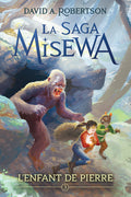 La saga Misewa N° 3 - L'enfant de pierre (FR) (The Stone Child, Book 3 : The Misewa Saga)