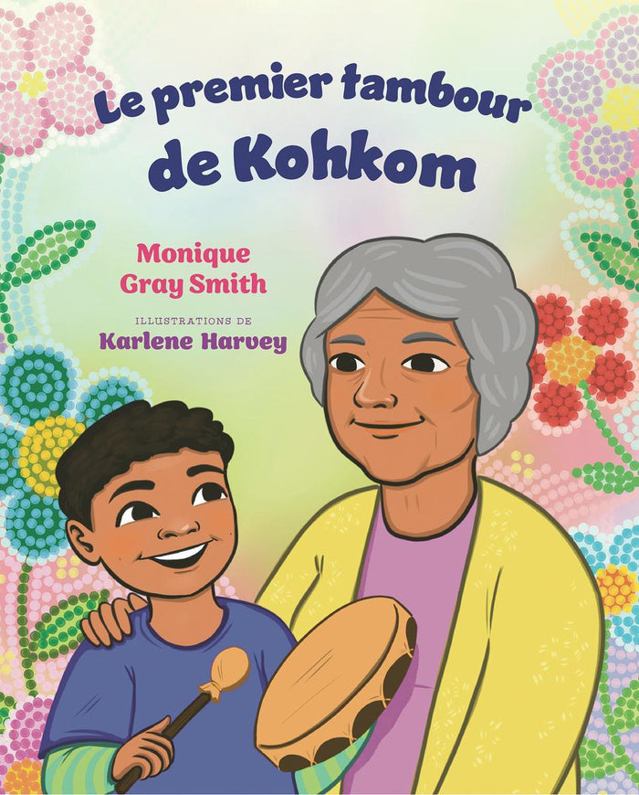 Le premier tambour de Kohkom (Kohkom's First Drum) (HC) (FR)