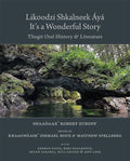 Likoodzi Shkalneek Áyá / It's a Wonderful Story. Tlingit Oral History and Literature