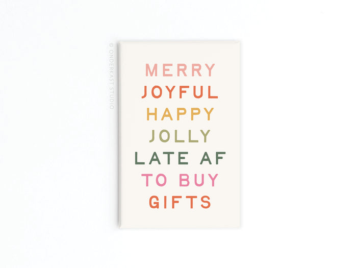 Merry Joyful Late to Buy Gifts Refrigerator Magnet