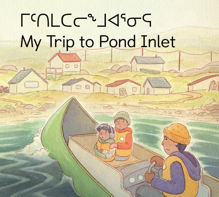 My Trip to Pond Inlet. Community Connection. Inuktitut & English.
