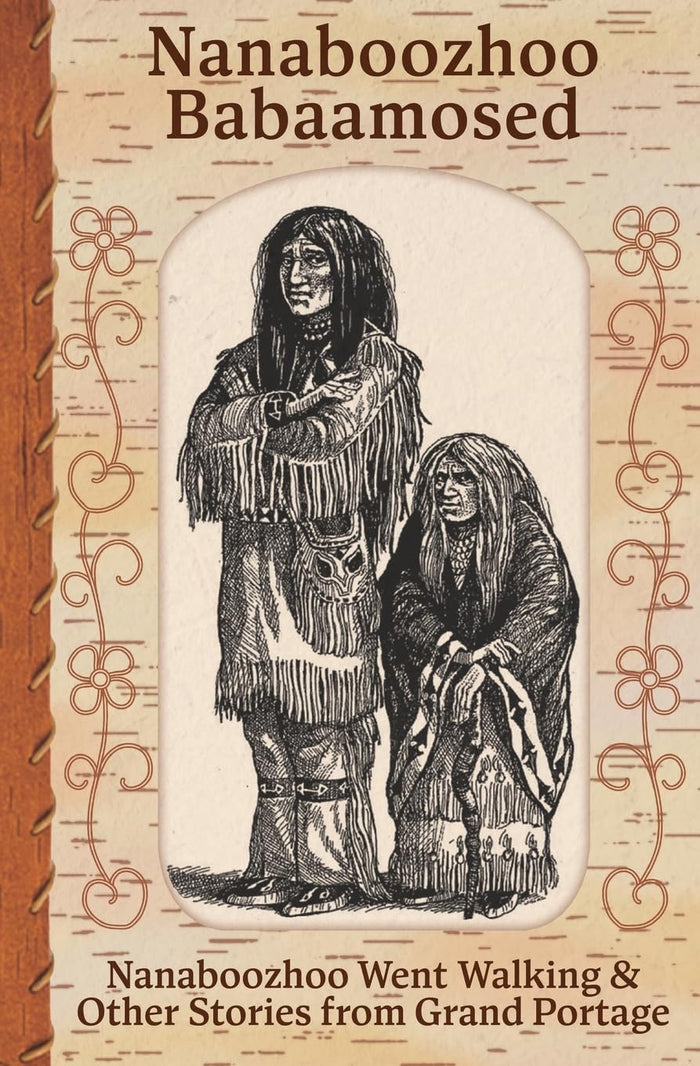 Nanaboozhoo Babaamosed : Nanaboozhoo Went Walking and Other Stories from Grand Portage