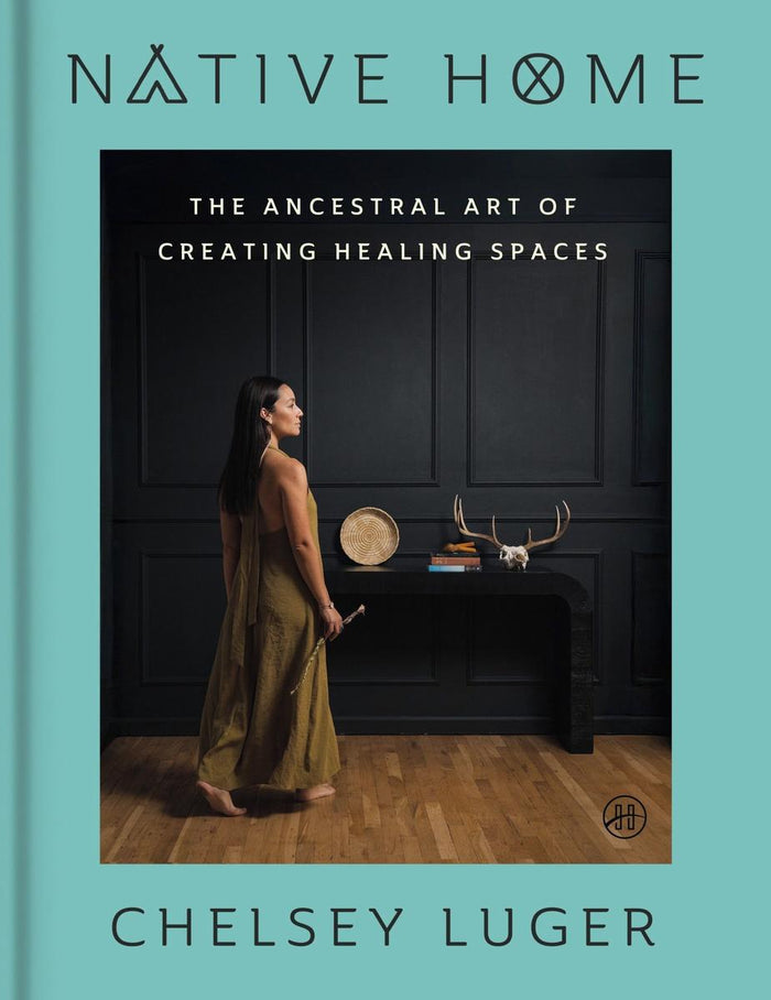 Native Home : The Ancestral Art of Creating Healing Spaces (Pre-Order for Sept 29/26)