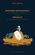 Nmihtaqs sqotewamqol : La pokuhule Cendre de ses os et Le tambour du temps (FR)