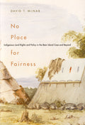 No Place for Fairness: Indigenous Land Rights and Policy in the Bear Island Case and Beyond
