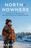 North of Nowhere : Song of a Truth and Reconciliation Commissioner (HC)