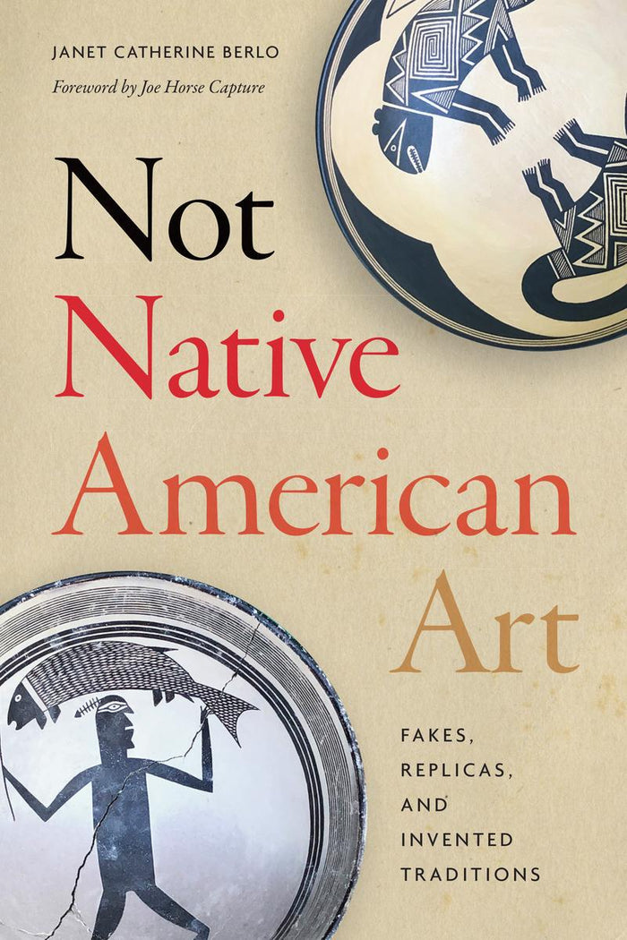 Not Native American : Art Fakes, Replicas, and Invented Traditions