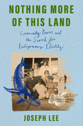Nothing More of This Land : Community, Power, and The Search for Indigenous Identity (PB)