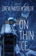 On Thin Ice. A Play by Drew Hayden Taylor (Pre-Order for Nov 3/26)