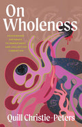 On Wholeness : Anishinaabe Pathways to Embodiment and Collective Liberation (FNCR 2026)