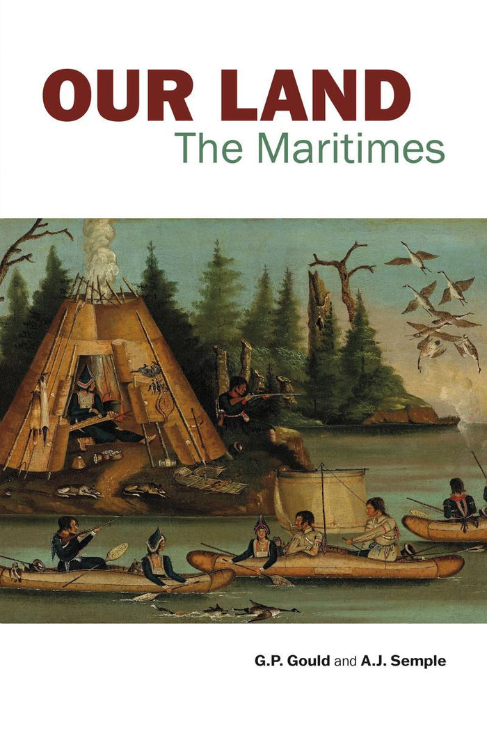 Our Land : The Maritimes. New preface by G.P. (Gary) Gould