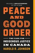Peace and Good Order : The Case for Indigenous Justice in Canada (PB)