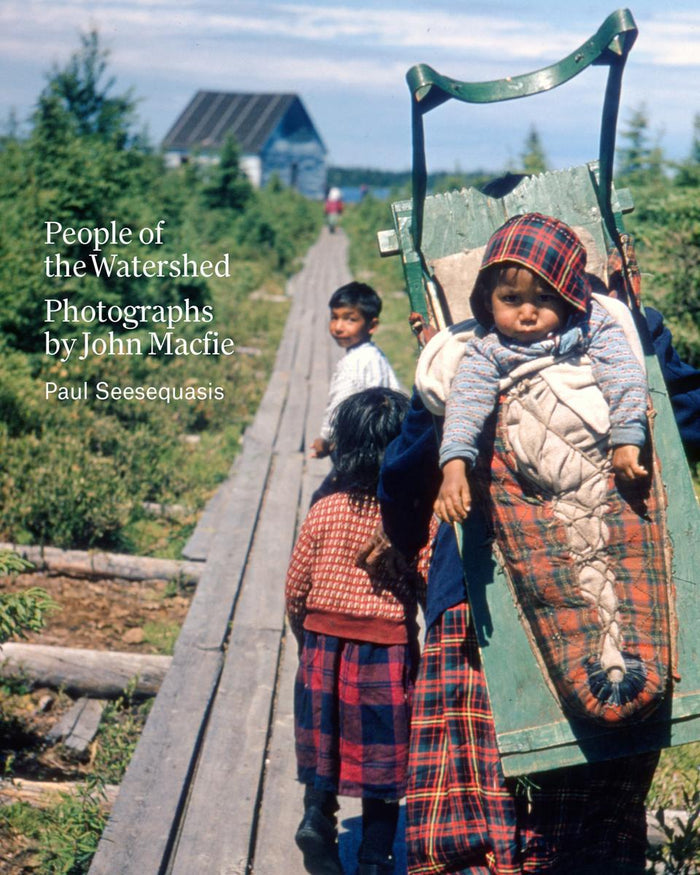 People of the Watershed : Photographs by John Macfie (PB)