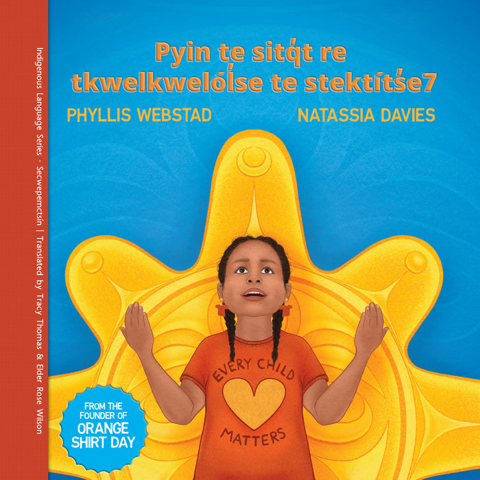 Pyin te sitq̓t re tkwelkwelól̓se te stektíts̓e7 / Today is Orange Shirt Day (Shuswap and English)