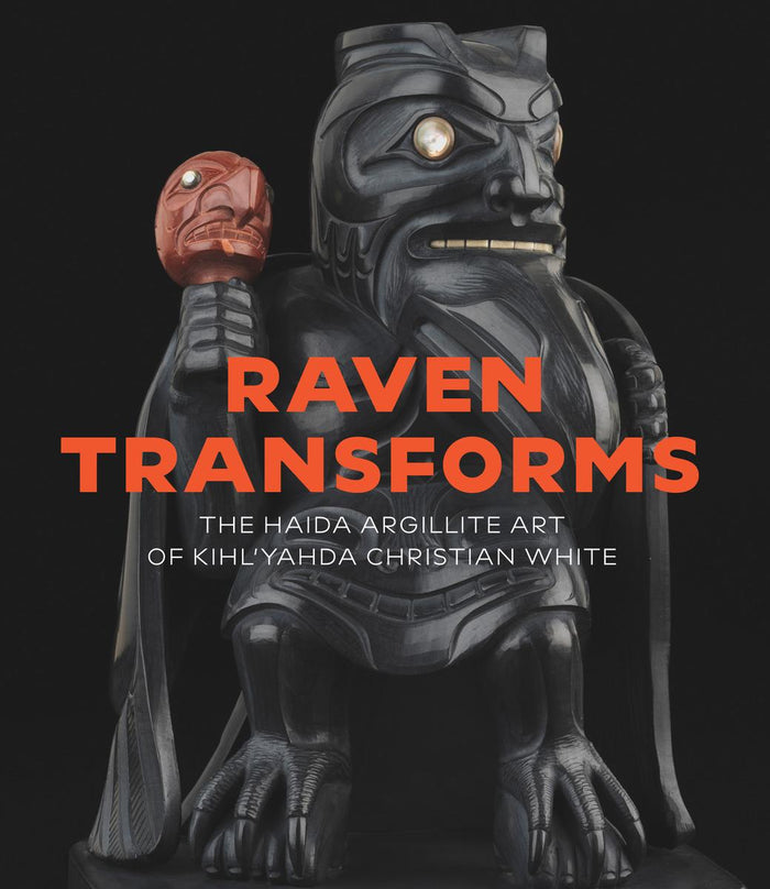 Raven Transforms : The Haida Argillite Art of Kihl'yahda Christian White