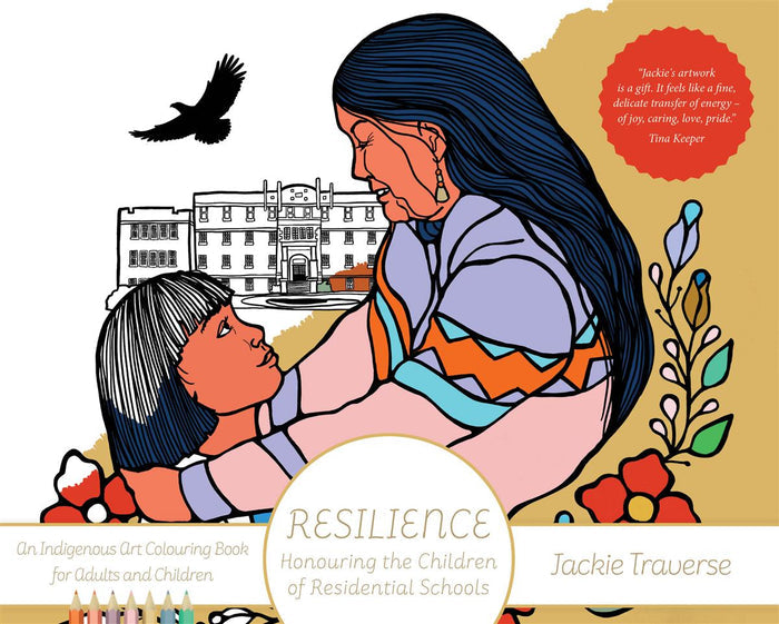 Resilience : Honouring the Children of Residential Schools. Series: Coloring Books by Jackie Traverse.