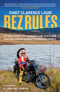 Rez Rules: My Indictment of Canada's and America's Systemic Racism Against Indigenous People (PB)