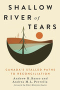 Shallow River of Tears : Canada's Stalled Paths to Reconciliation (PB)
