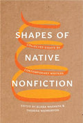 Shapes of Native Nonfiction : Collected Essays by Contemporary Writers (PB)