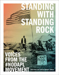 Standing with Standing Rock : Voices from the #NoDAPL Movement