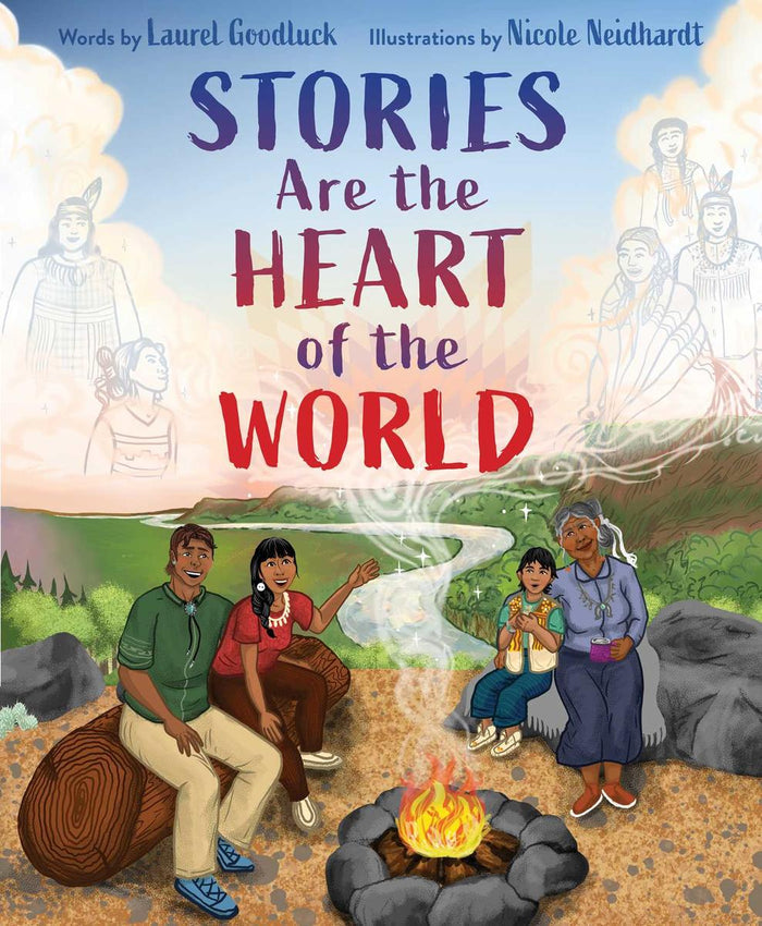 Stories Are the Heart of the World (HC)