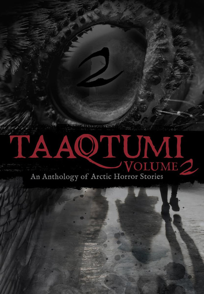 Taaqtumi 2 : An Anthology of Arctic Horror Stories