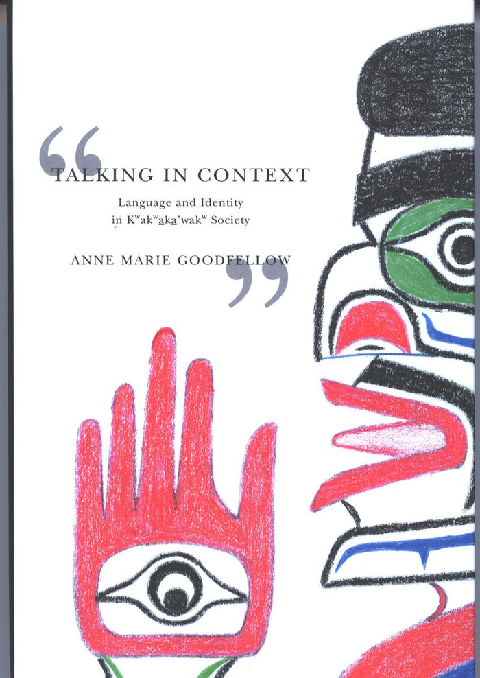 Talking in Context : Language and Identity in Kwakwaka'wakw Society (Pre-Order for Sept 29/26)